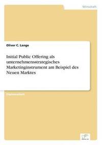 bokomslag Initial Public Offering als unternehmensstrategisches Marketinginstrument am Beispiel des Neuen Marktes