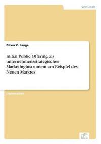 bokomslag Initial Public Offering als unternehmensstrategisches Marketinginstrument am Beispiel des Neuen Marktes