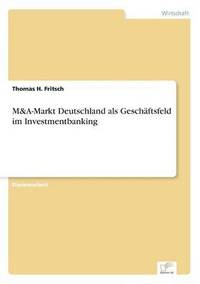 bokomslag M&A-Markt Deutschland als Geschftsfeld im Investmentbanking