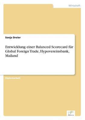 bokomslag Entwicklung einer Balanced Scorecard für Global Foreign Trade, Hypovereinsbank, Mailand