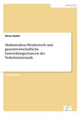 bokomslag Marktstruktur, Wettbewerb und gesamtwirtschaftliche Entwicklungschancen der Verkehrstelematik