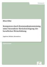 bokomslag Kompetenz durch Kommunikationstraining unter besonderer Berucksichtigung der beruflichen Weiterbildung