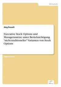 bokomslag Executive Stock Options und Manageranreize unter Berücksichtigung "nicht-traditioneller" Varianten von Stock Options