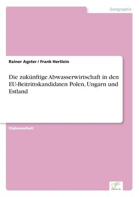 bokomslag Die zuknftige Abwasserwirtschaft in den EU-Beitrittskandidaten Polen, Ungarn und Estland