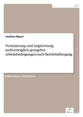 bokomslag Vernderung und Angleichung tarifvertraglich geregelter Arbeitsbedingungen nach Betriebsbergang