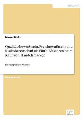 bokomslag Qualitatsbewusstsein, Preisbewusstsein und Risikobereitschaft als Einflussfaktoren beim Kauf von Handelsmarken