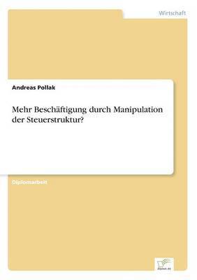 bokomslag Mehr Beschäftigung durch Manipulation der Steuerstruktur?