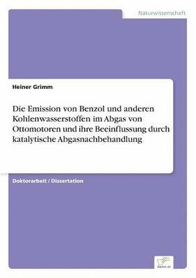 bokomslag Die Emission von Benzol und anderen Kohlenwasserstoffen im Abgas von Ottomotoren und ihre Beeinflussung durch katalytische Abgasnachbehandlung