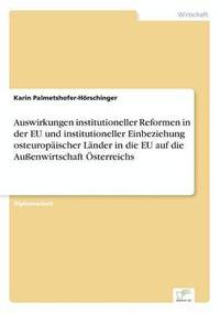 bokomslag Auswirkungen institutioneller Reformen in der EU und institutioneller Einbeziehung osteuropischer Lnder in die EU auf die Auenwirtschaft sterreichs