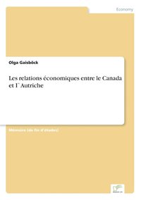 bokomslag Les relations conomiques entre le Canada et I`Autriche