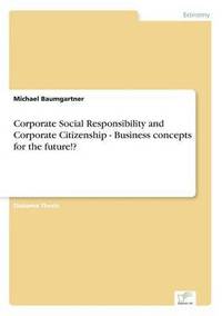 bokomslag Corporate Social Responsibility and Corporate Citizenship - Business concepts for the future!?