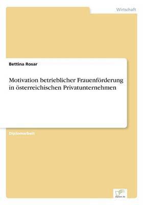 bokomslag Motivation betrieblicher Frauenfrderung in sterreichischen Privatunternehmen