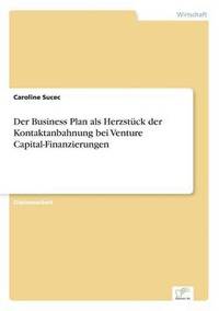 bokomslag Der Business Plan als Herzstck der Kontaktanbahnung bei Venture Capital-Finanzierungen