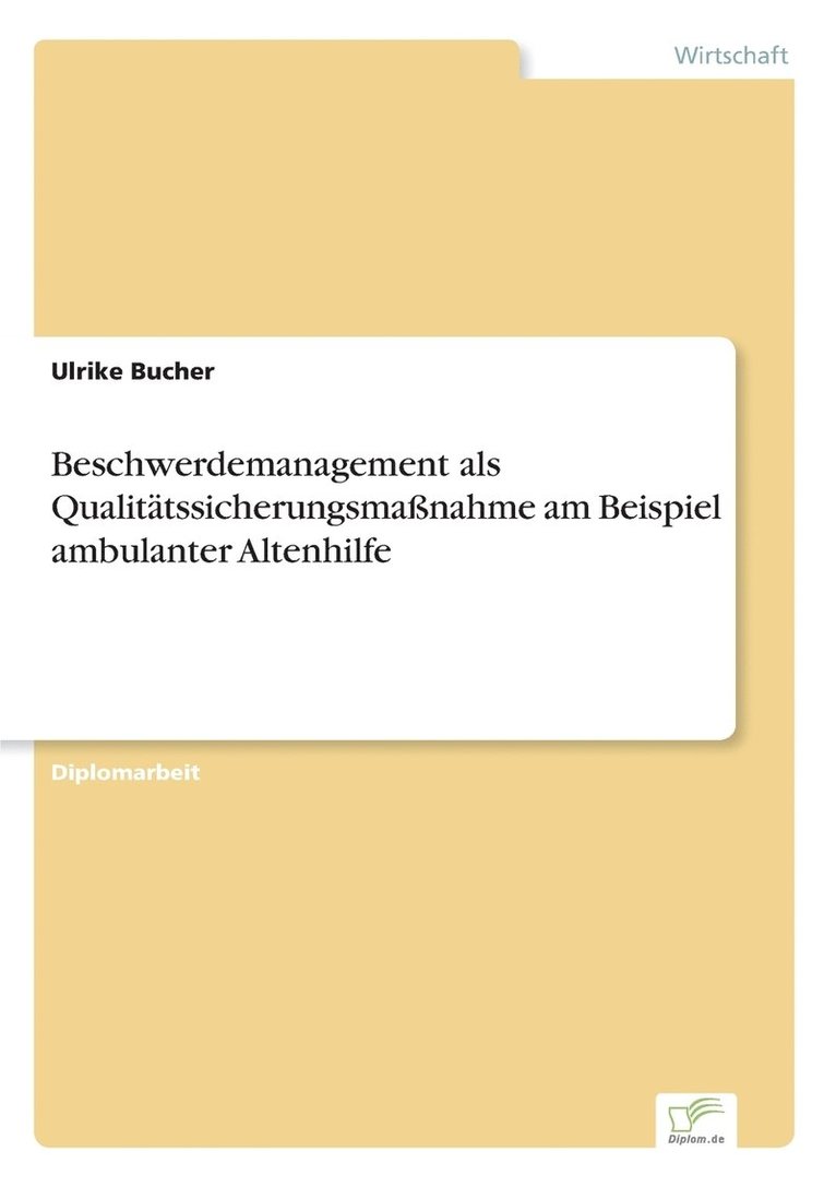 Ulrike Bucher - Beschwerdemanagement als Qualitätssicherungsmaßnahme am Beispiel ambulanter Altenhilfe, Häftad