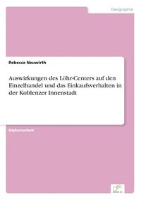 bokomslag Auswirkungen des Lhr-Centers auf den Einzelhandel und das Einkaufsverhalten in der Koblenzer Innenstadt