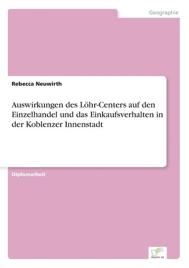 bokomslag Auswirkungen des Lhr-Centers auf den Einzelhandel und das Einkaufsverhalten in der Koblenzer Innenstadt