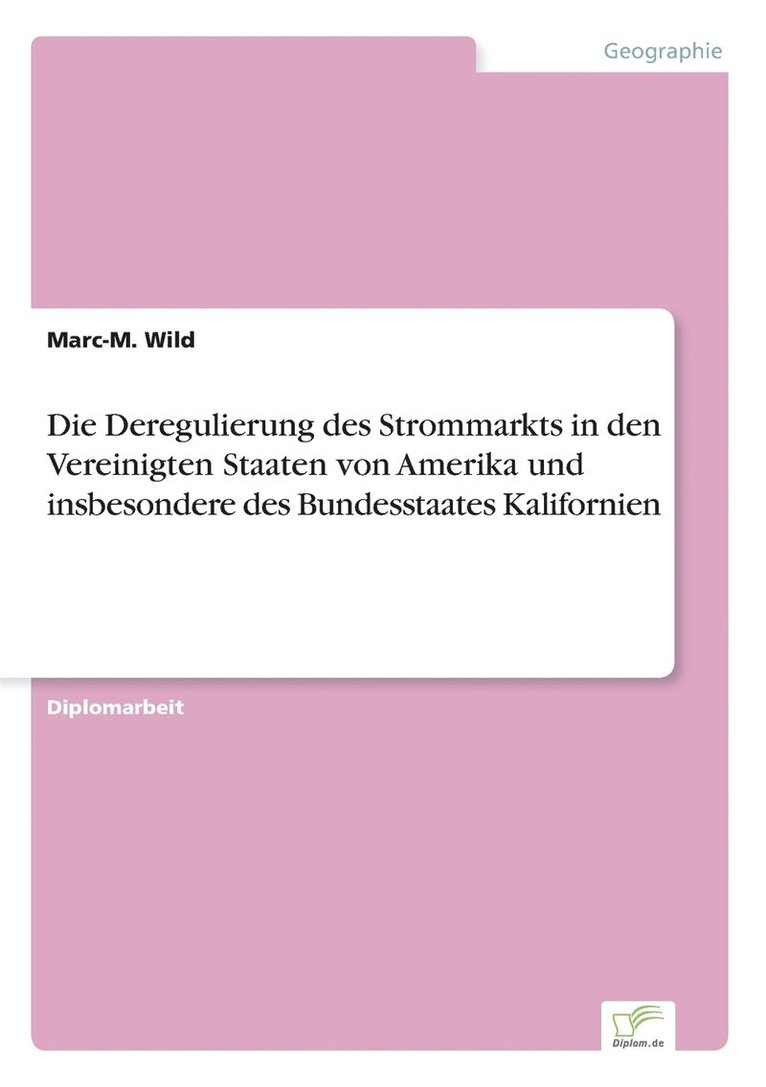 Die Deregulierung des Strommarkts in den Vereinigten Staaten von Amerika und insbesondere des Bundesstaates Kalifornien 1