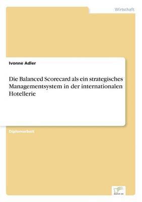 bokomslag Die Balanced Scorecard als ein strategisches Managementsystem in der internationalen Hotellerie