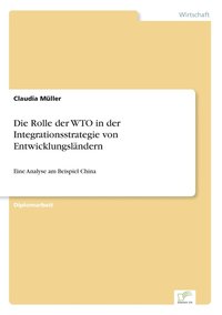 bokomslag Die Rolle der WTO in der Integrationsstrategie von Entwicklungslandern