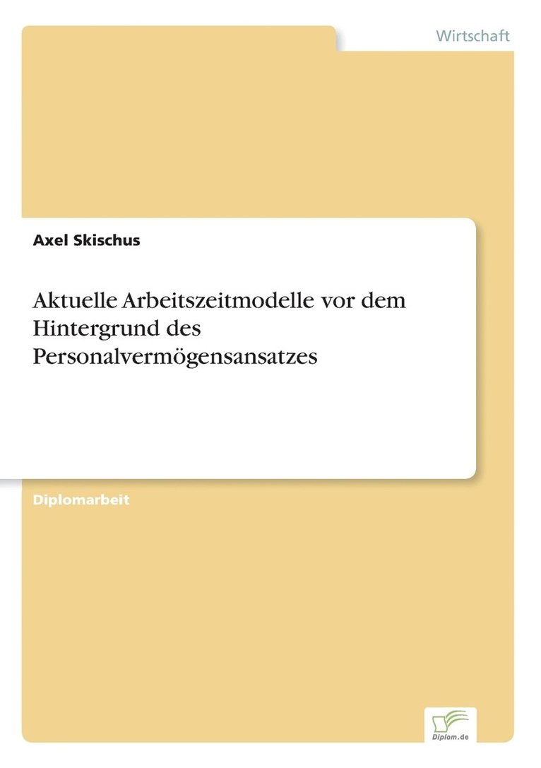 Aktuelle Arbeitszeitmodelle vor dem Hintergrund des Personalvermoegensansatzes 1