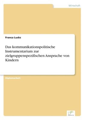 bokomslag Das kommunikationspolitische Instrumentarium zur zielgruppenspezifischen Ansprache von Kindern