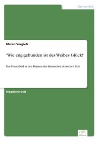 bokomslag 'Wie eng-gebunden ist des Weibes Gluck!'