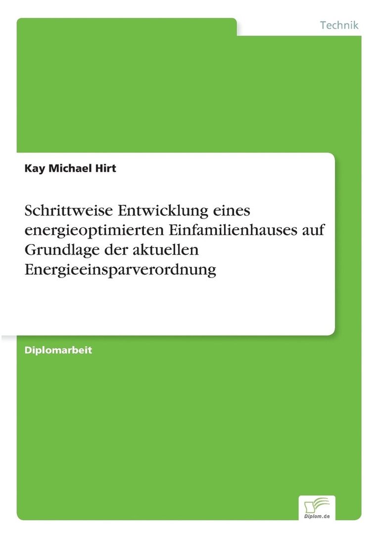 Schrittweise Entwicklung eines energieoptimierten Einfamilienhauses auf Grundlage der aktuellen Energieeinsparverordnung 1