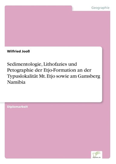 bokomslag Sedimentologie, Lithofazies und Petographie der Etjo-Formation an der Typuslokalitt Mt. Etjo sowie am Gamsberg Namibia