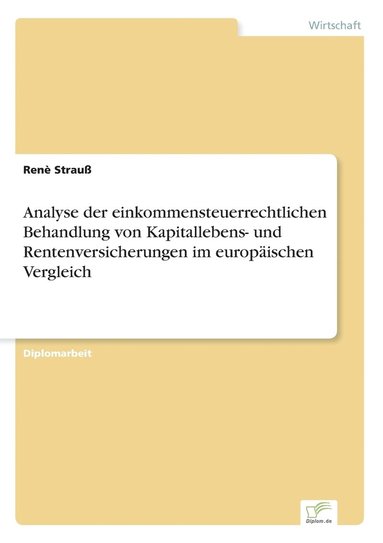 bokomslag Analyse der einkommensteuerrechtlichen Behandlung von Kapitallebens- und Rentenversicherungen im europaischen Vergleich