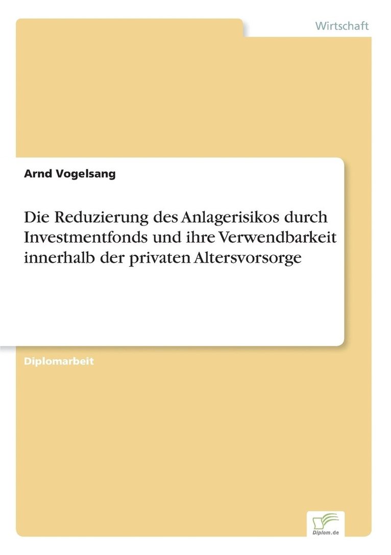Reduzierung des Anlagerisikos durch Investmentfonds und ihre Verwendbarkeit innerhalb der privaten Altersvorsorge