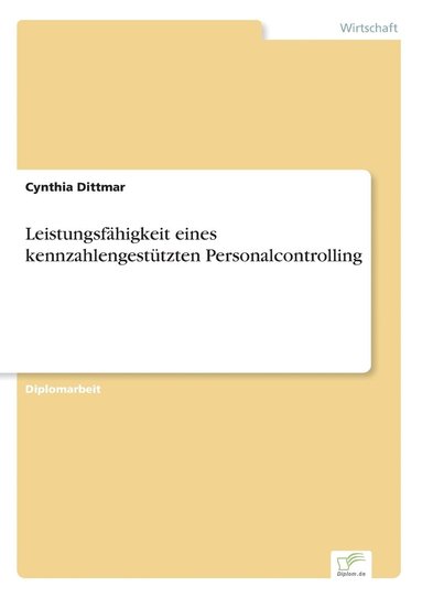 Cynthia Dittmar - Leistungsfähigkeit eines kennzahlengestützten Personalcontrolling, Häftad