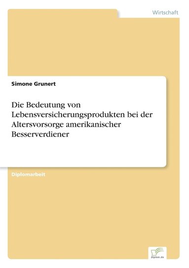 bokomslag Bedeutung von Lebensversicherungsprodukten bei der Altersvorsorge amerikanischer Besserverdiener