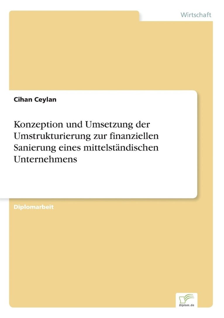 Cihan Ceylan - Konzeption und Umsetzung der Umstrukturierung zur finanziellen Sanierung eines mittelständischen Unternehmens, Häftad