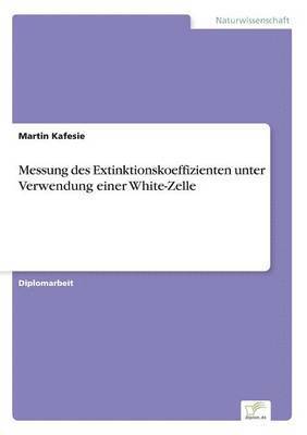 Martin Kafesie - Messung des Extinktionskoeffizienten unter Verwendung einer White-Zelle, Häftad