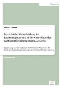 bokomslag Betriebliche Weiterbildung im Rechnungswesen auf der Grundlage des wirtschaftsinstrumentellen Ansatzes