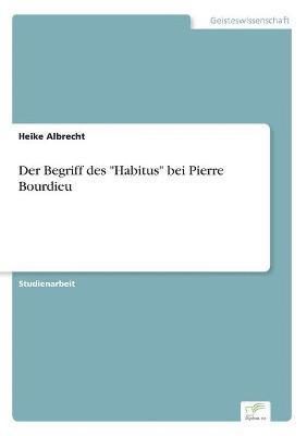 Heike Albrecht - Begriff des "Habitus" bei Pierre Bourdieu, Häftad