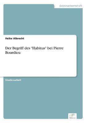 Der Begriff des 'Habitus' bei Pierre Bourdieu 1