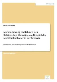 bokomslag Markenfuhrung im Rahmen des Relationship Marketing am Beispiel der Mobilfunkanbieter in der Schweiz