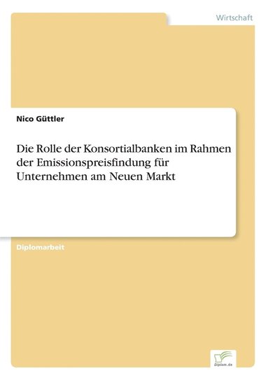 bokomslag Rolle der Konsortialbanken im Rahmen der Emissionspreisfindung für Unternehmen am Neuen Markt
