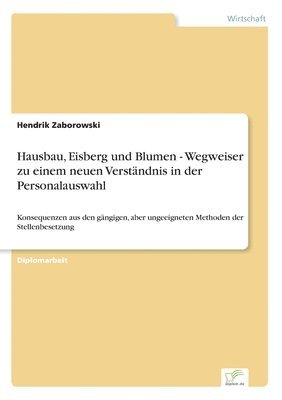 Hausbau, Eisberg und Blumen - Wegweiser zu einem neuen Verstandnis in der Personalauswahl 1