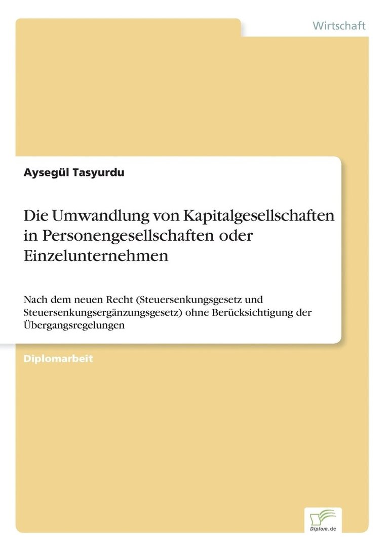 Die Umwandlung von Kapitalgesellschaften in Personengesellschaften oder Einzelunternehmen 1