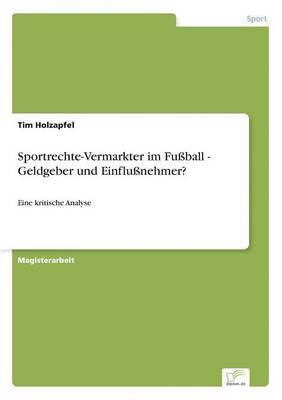 bokomslag Sportrechte-Vermarkter im Fußball - Geldgeber und Einflußnehmer?