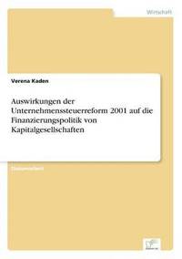 bokomslag Auswirkungen der Unternehmenssteuerreform 2001 auf die Finanzierungspolitik von Kapitalgesellschaften
