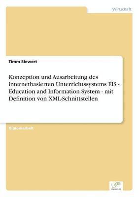 bokomslag Konzeption und Ausarbeitung des internetbasierten Unterrichtssystems EIS - Education and Information System - mit Definition von XML-Schnittstellen