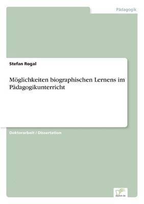 Stefan Rogal - Möglichkeiten biographischen Lernens im Pädagogikunterricht, Häftad