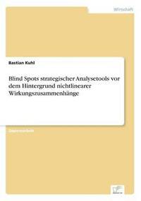 bokomslag Blind Spots strategischer Analysetools vor dem Hintergrund nichtlinearer Wirkungszusammenhnge