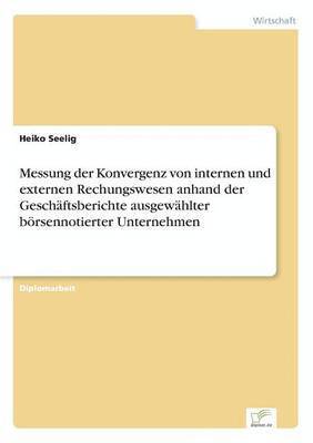 Messung der Konvergenz von internen und externen Rechungswesen anhand der Geschftsberichte ausgewhlter brsennotierter Unternehmen 1