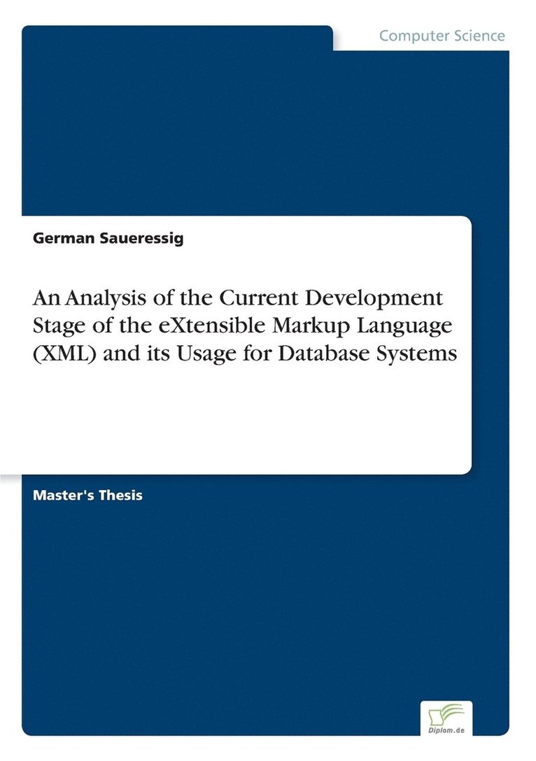 An Analysis of the Current Development Stage of the eXtensible Markup Language (XML) and its Usage for Database Systems 1