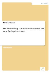 bokomslag Die Beurteilung von F&E-Investitionen mit dem Realoptionsansatz