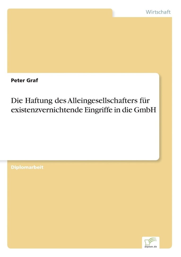 Die Haftung des Alleingesellschafters fur existenzvernichtende Eingriffe in die GmbH 1